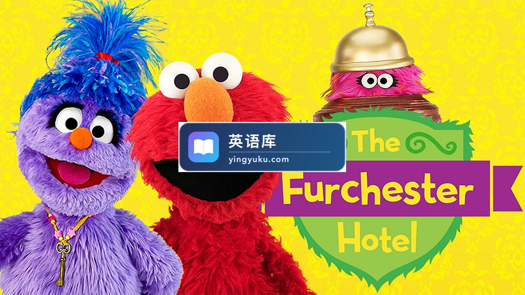 《The Furchester Hotel芝麻街大酒店》全2季共103集,1080P高清视频带英文字幕,百度网盘下载!-英语库